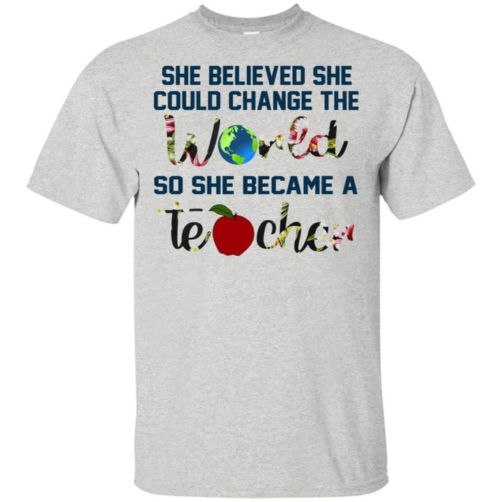 She Believed She Could Change The World So She Became A Teacher Shirt