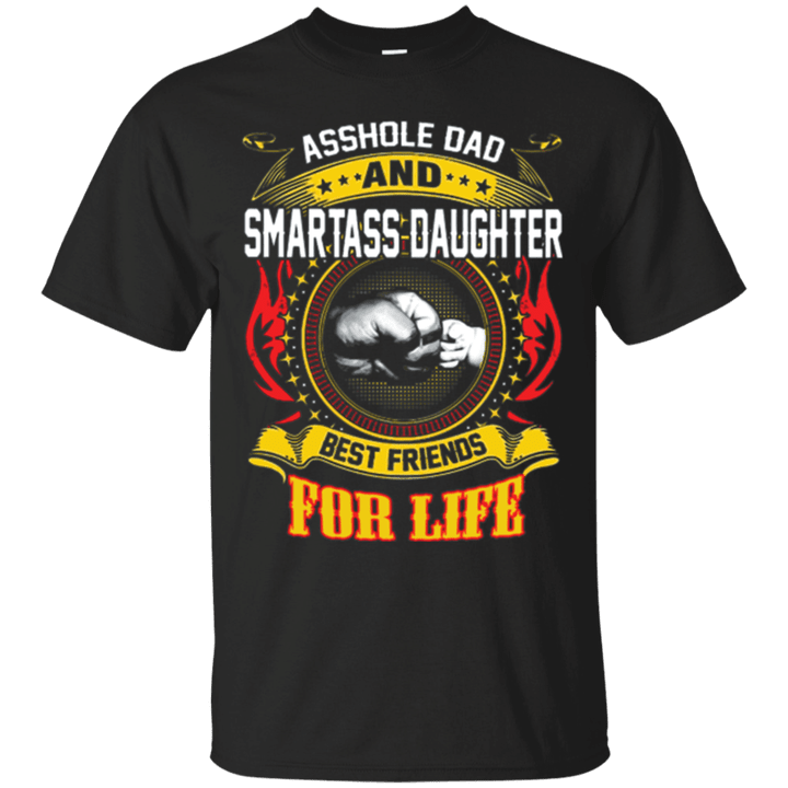 Asshole Dad And Smartass Daughter Best Friend For Life Shirt