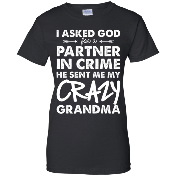 Asked God For A Partner In Crime He Sent Me My Grandma Tee Ladies' T-Shirt