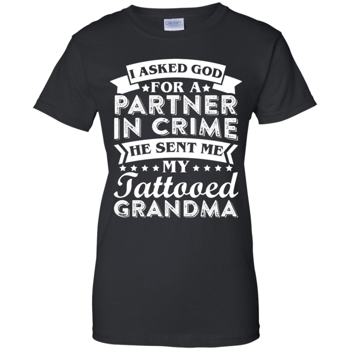 Asked God For A Partner He Sent Me My Tattooed Grandma Tee Ladies' T-Shirt