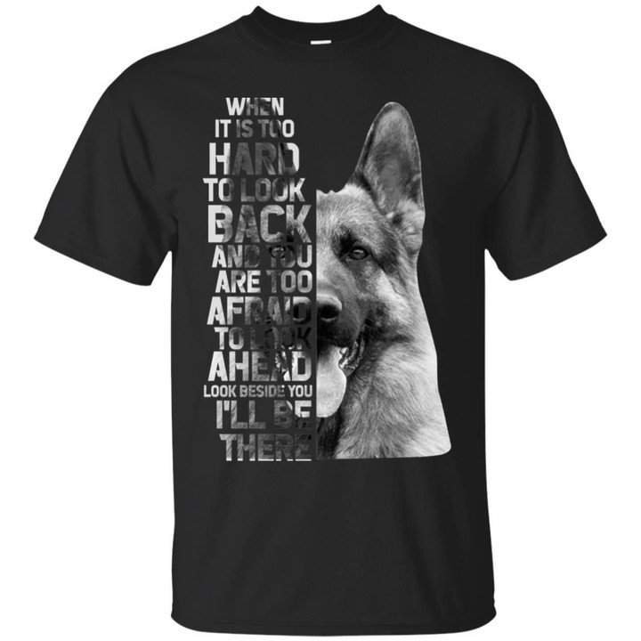 German Dog - When It Is Too Hard To Look Back Shirt