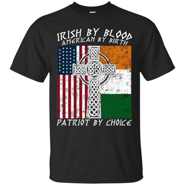 Irish By Blood Amarican By Birth Patriot By Choice Shirt Hoodie