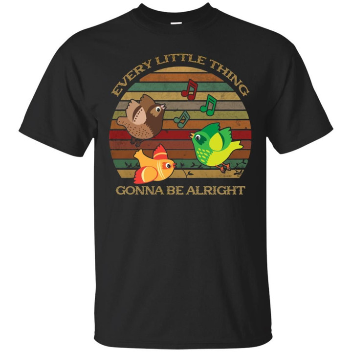 Every Little Thing Gonna Be Alright Shirt