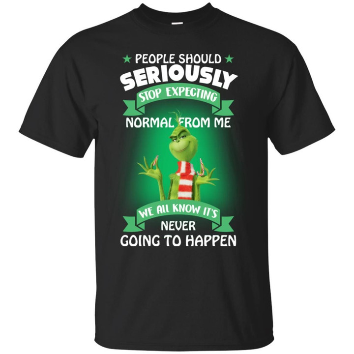 Grinch - People Should Seriously Stop Expecting Normal From Me Shirt