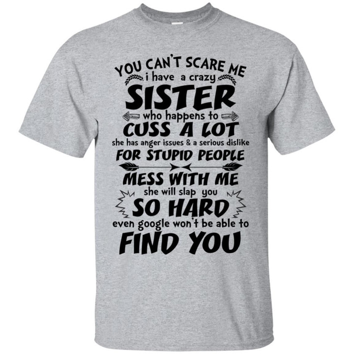 You Cant Scare Me - I Have A Crazy Sister Shirt