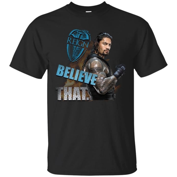 Roman Reigns - Believe That Shirt