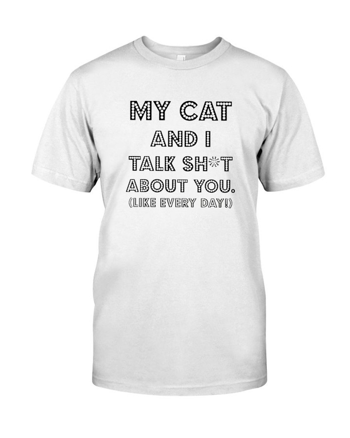My Cat and I talk about you T-Shirt
