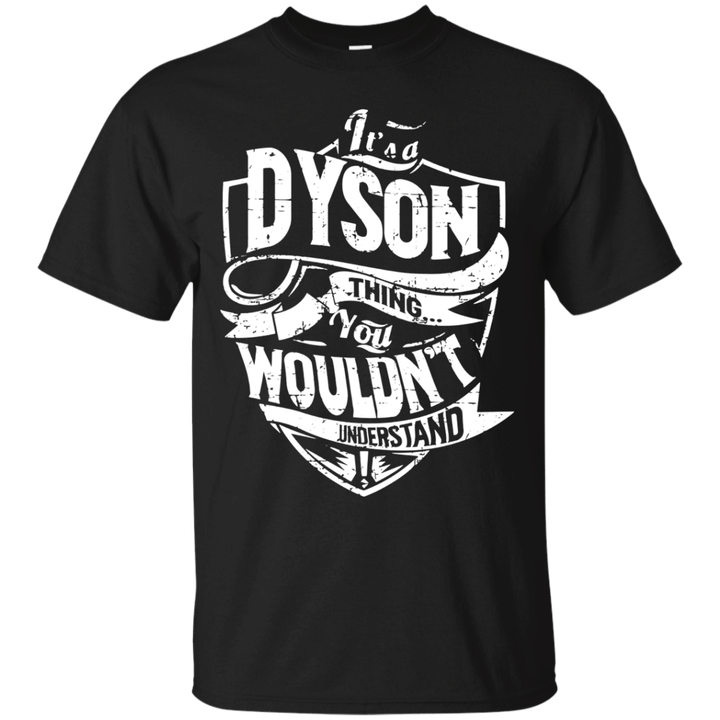 Its A Dyson Thing You Wouldnt Understand T-Shirt