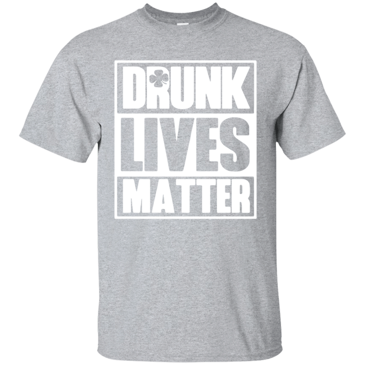 Drunk Lives Matter Saint Patrick Day Premium Shirt