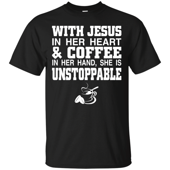 With Jesus In Her Heart And Coffee In Her Hand T Shirt Tee