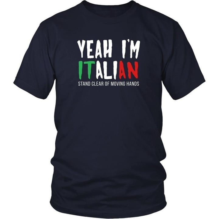 Italians T Shirt - Yeah Im Italian Stand clear of moving hands