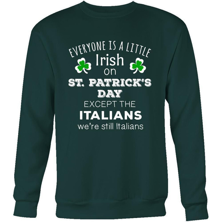 Saint Patricks Day - Everyone is a little Irish except Italians - Long Sleeve