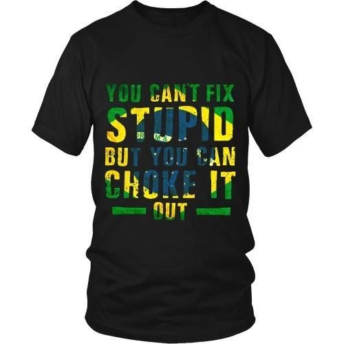 Brazilian Jiu Jitsu T Shirt - You cant fix stupid but you can choke it out