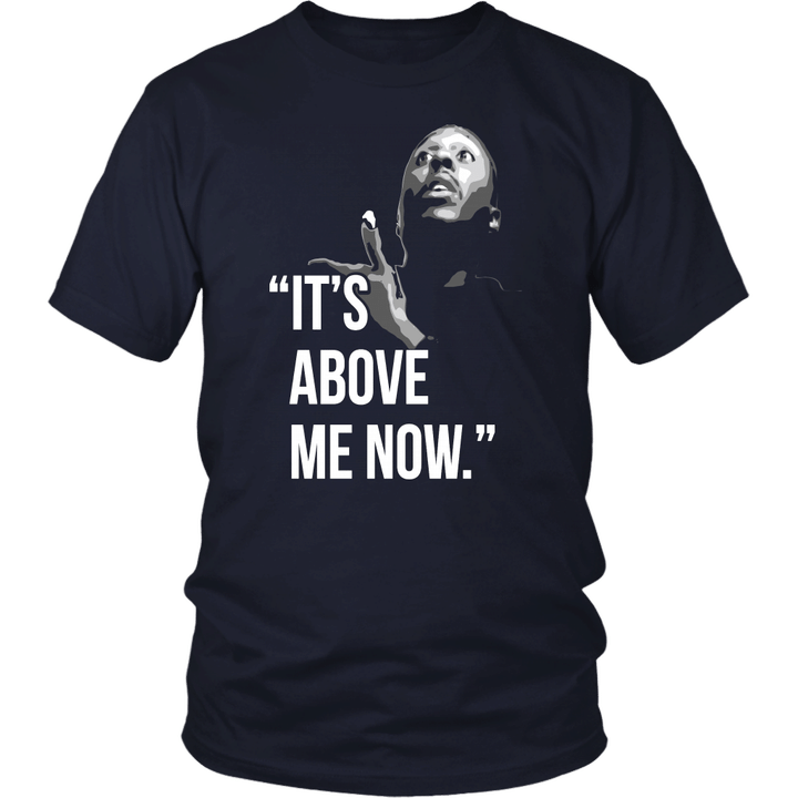Its Above Me Now Shirt ItsAboveMe