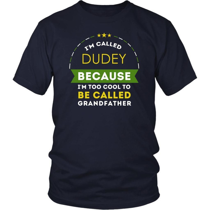 Family T Shirt - Im called Dudey because Im too cool to be called Grandfather