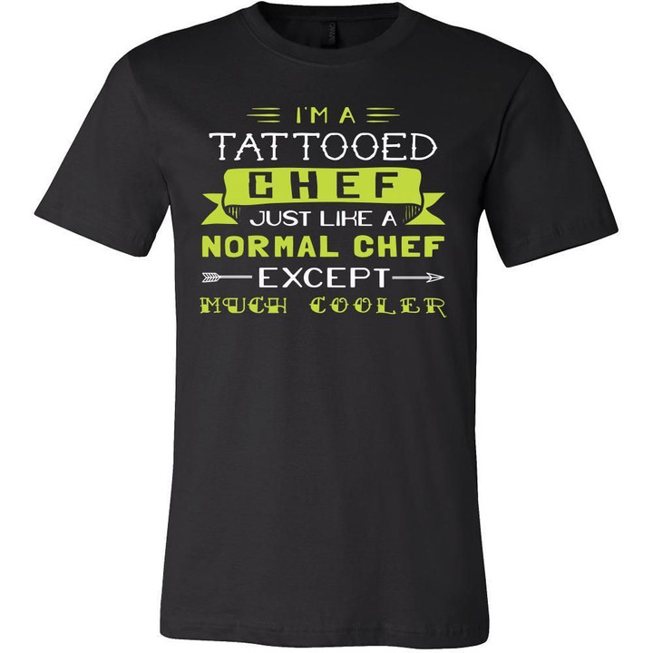 Chef Shirt - Im a tattooed chef just like a normal chef except much cooler - Profession Gift