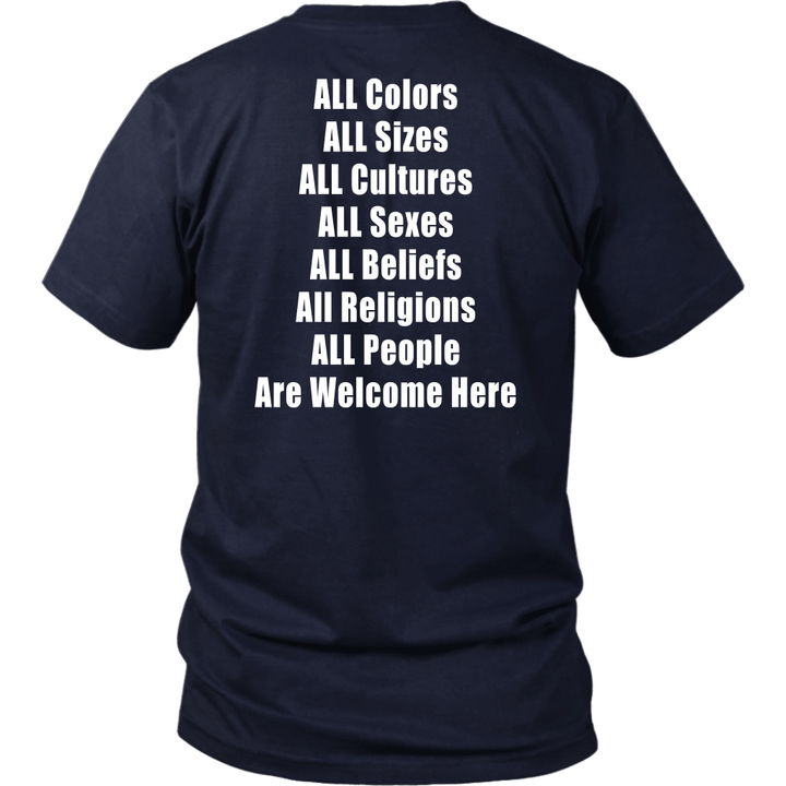 ALL Colors - ALL Sizes - ALL Cultures - ALL Sexes - ALL Beliefs - All Religions - ALL People - Are Welcome Here Shirt