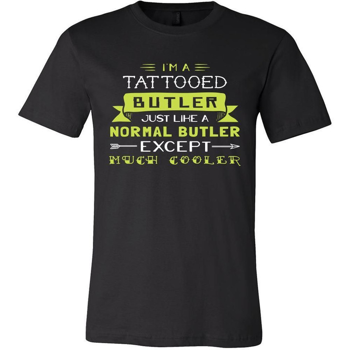 Butler Shirt - Im a tattooed butler just like a normal butler except much cooler - Profession Gift