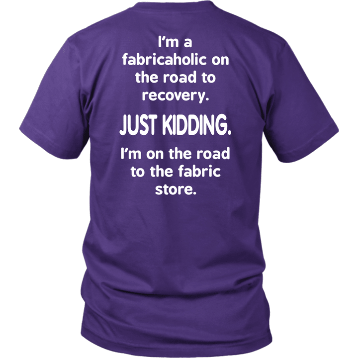 Im A Fabricaholic On The Road To Recovery Shirt