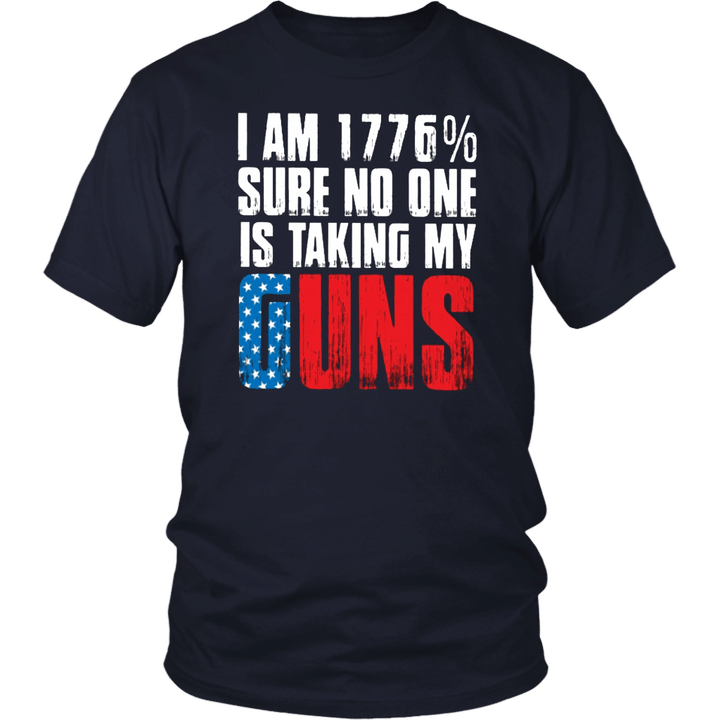I AM 1776 SURE NO ONE IS TAKING MY GUNS SHIRT