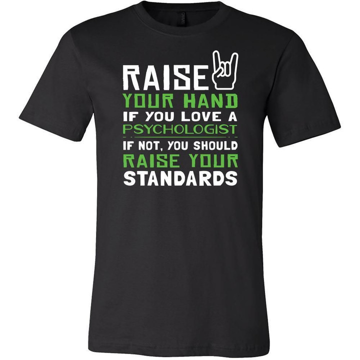 Psychologist Shirt - Raise your hand if you love Psychologist if not raise your standards - Profession Gift