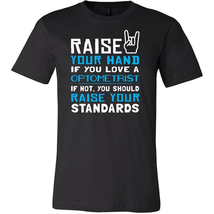 Optometrist Shirt - Raise your hand if you love Optometrist if not raise your standards - Profession Gift
