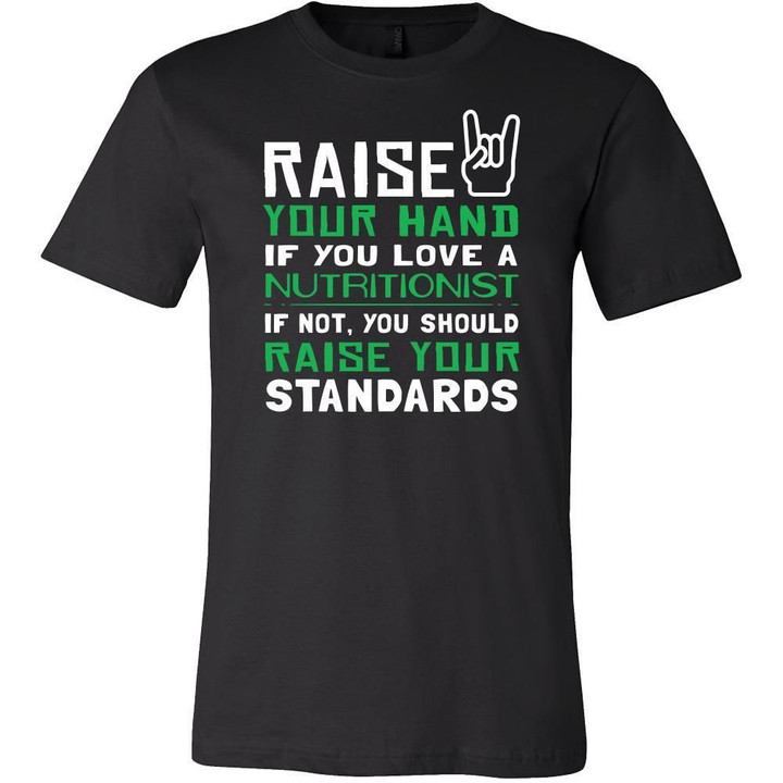 Nutritionist Shirt - Raise your hand if you love Nutritionist if not raise your standards - Profession Gift