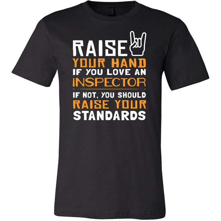Inspector Shirt - Raise your hand if you love Inspector if not raise your standards - Profession Gift