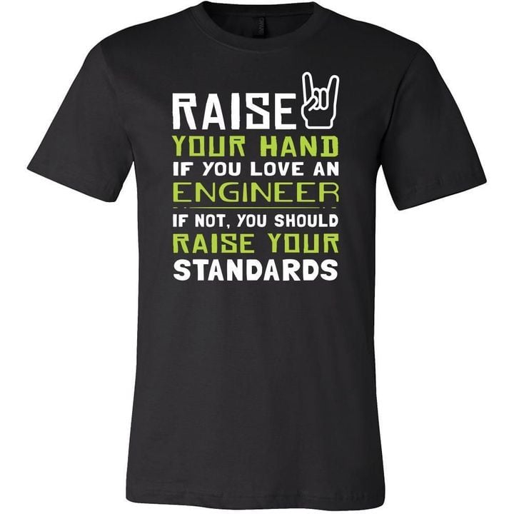 Engineer Shirt - Raise your hand if you love Engineer if not raise your standards - Profession Gift