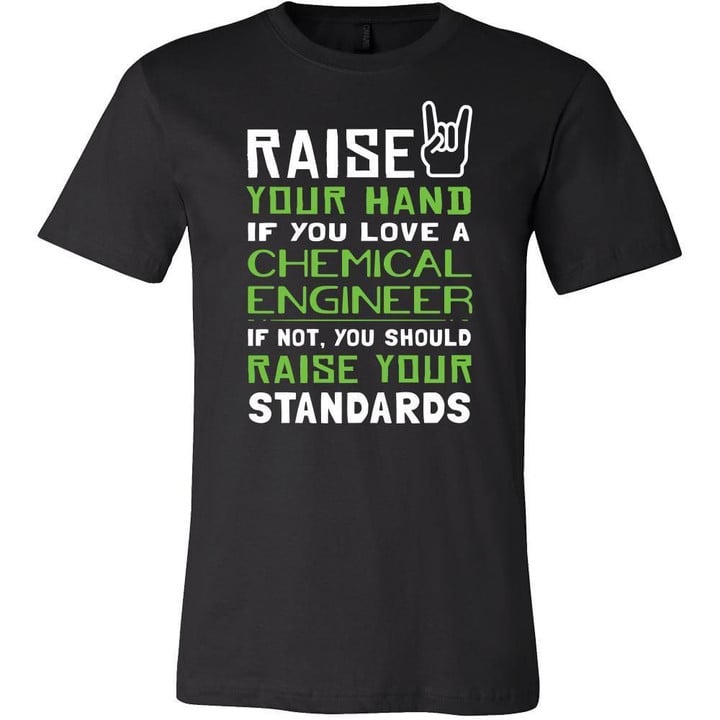 Chemical Engineer Shirt - Raise your hand if you love Chemical Engineer if not raise your standards - Profession Gift
