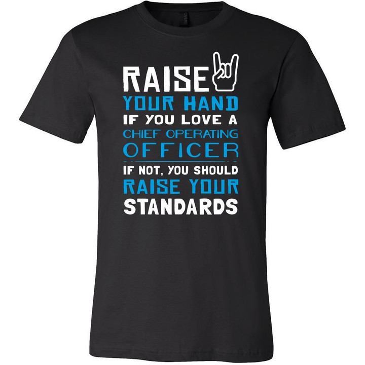 Chief Operating Officer Shirt - Raise your hand if you love Chief Operating Officer if not raise your standards - Profession Gift