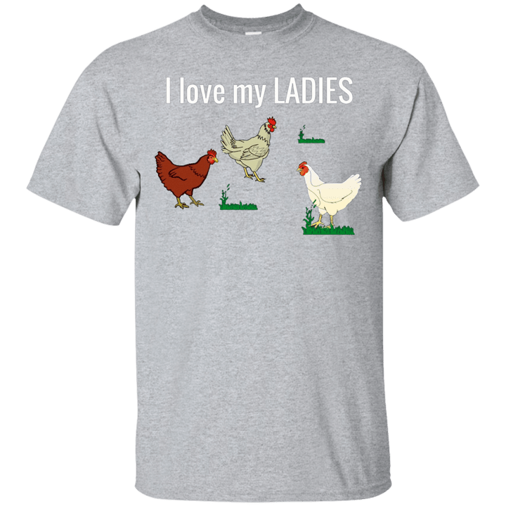 Funny Chicken t shirt for chicken farmers I Love My Ladies