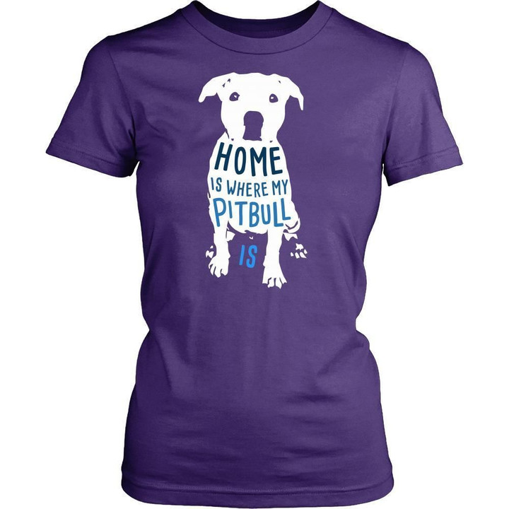 Home is where my Pitbull is - Dogs T Shirt