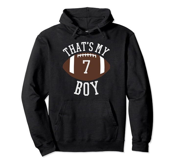 #7 Football Hoodie For Mom and Dad-Thats My Boy Sweatshirt, T Shirt, Sweatshirt