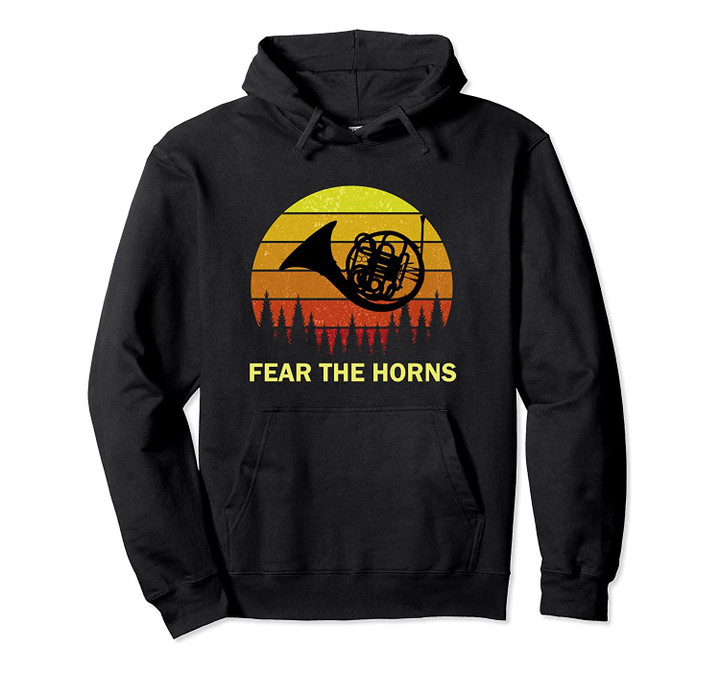 Fear the French Horn Player Music Band Musician Orchestra Pullover Hoodie, T Shirt, Sweatshirt