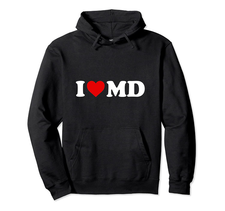 I Love MD Heart Maryland Pullover Hoodie, T Shirt, Sweatshirt