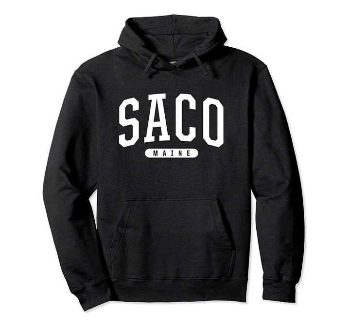 College Style Saco Maine Souvenir Gift Pullover Hoodie, T Shirt, Sweatshirt