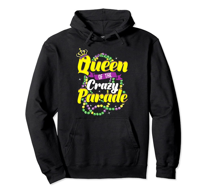 Mardi Gras Queen Shirt - Crazy Parade Fat Tuesday Fun Gift Pullover Hoodie, T Shirt, Sweatshirt