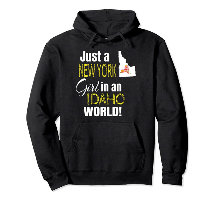 Just A New York Girl In An Idaho World Cute Gift Pullover Hoodie, T Shirt, Sweatshirt
