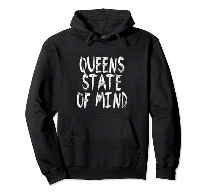 Queens NY State Of Mind NYC Pullover Hoodie, T Shirt, Sweatshirt
