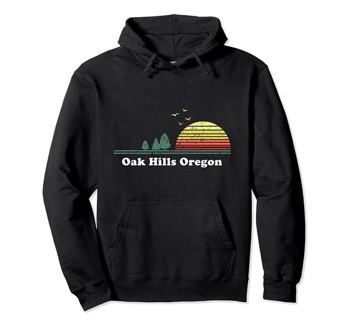 Vintage Oak Hills, Oregon Sunset Souvenir Print Pullover Hoodie, T Shirt, Sweatshirt