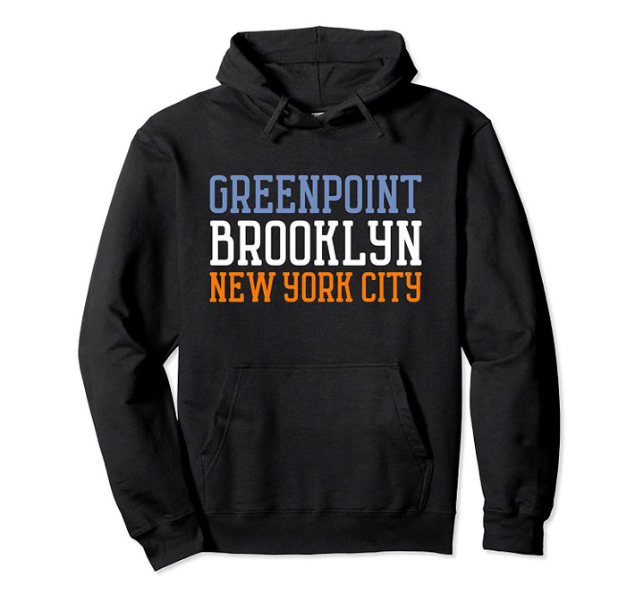 Brooklyn New York Greenpoint Hoodie, T Shirt, Sweatshirt