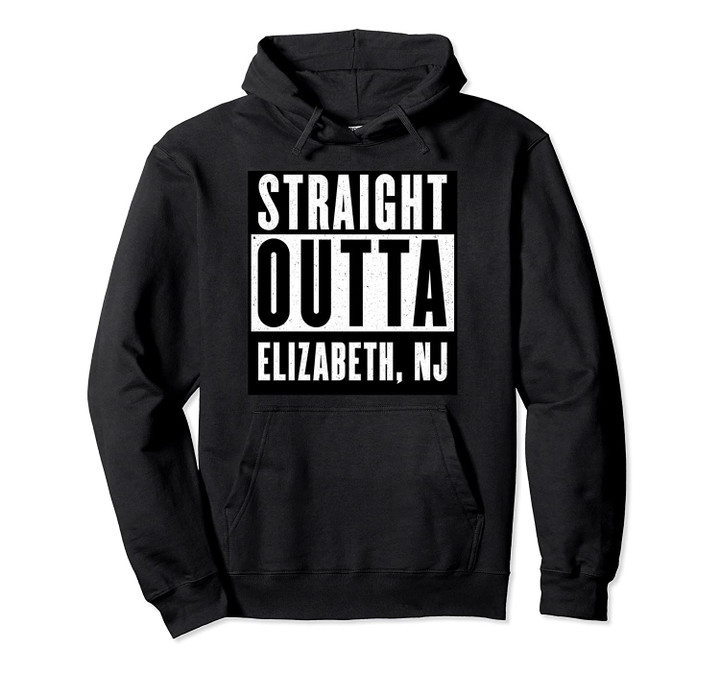 Straight Outta ELIZABETH Pullover Hoodie NEW JERSEY Home Tee Pullover Hoodie, T Shirt, Sweatshirt