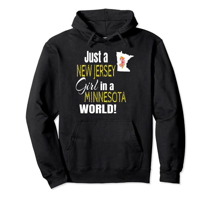 Just A New Jersey Girl In A Minnesota World Cute Gift Pullover Hoodie, T Shirt, Sweatshirt