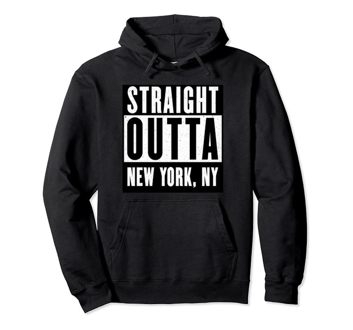 Straight Outta NEW YORK Pullover Hoodie NEW YORK Home Tee Pullover Hoodie, T Shirt, Sweatshirt