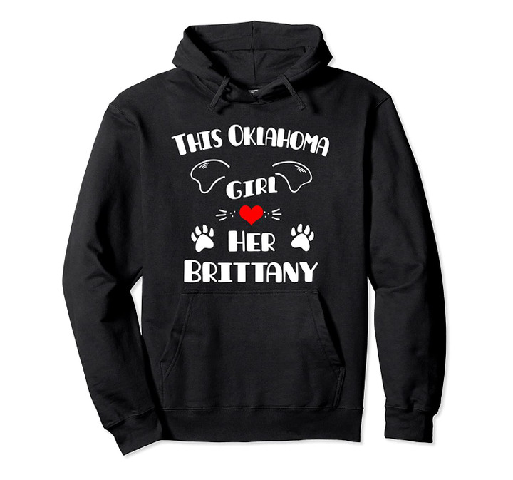 This Oklahoma Girl Loves Her Brittany Pullover Hoodie, T Shirt, Sweatshirt