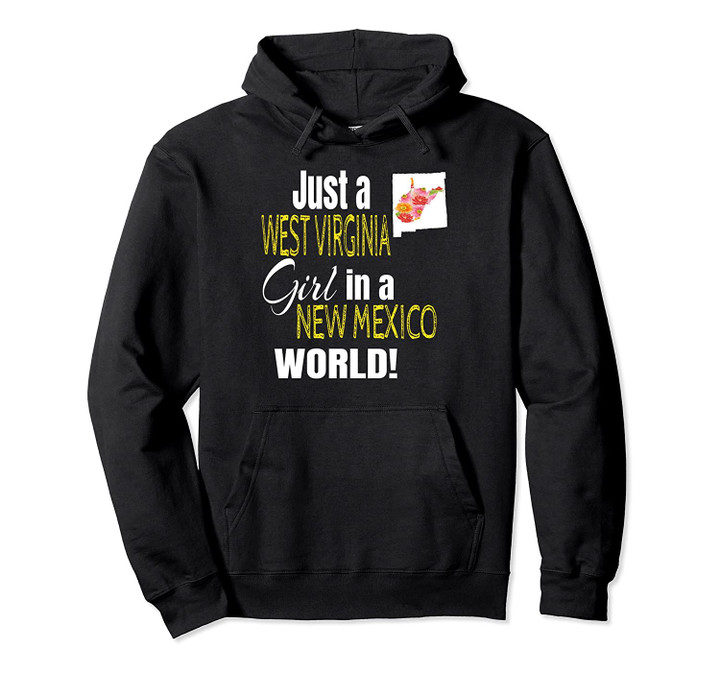 Just A West Virginia Girl In A New Mexico World Cute Gift Pullover Hoodie, T Shirt, Sweatshirt