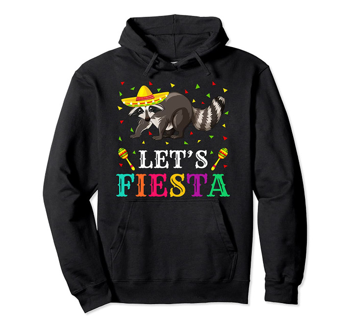 Raccoons Animal Lover Lets Fiesta Cinco De Mayo Raccoon Pullover Hoodie, T Shirt, Sweatshirt