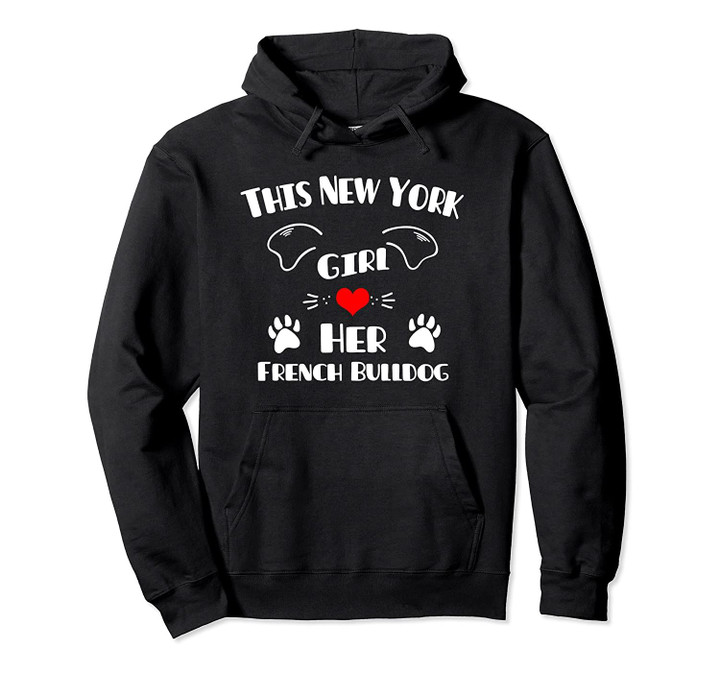 This New York Girl Loves Her French Bulldog Pullover Hoodie, T Shirt, Sweatshirt