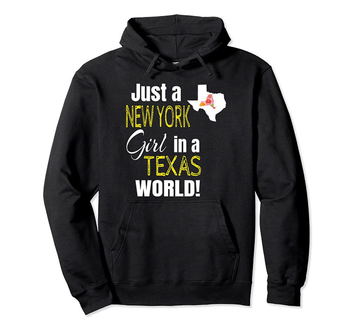 Just A New York Girl In A Texas World Cute Gift Pullover Hoodie, T Shirt, Sweatshirt